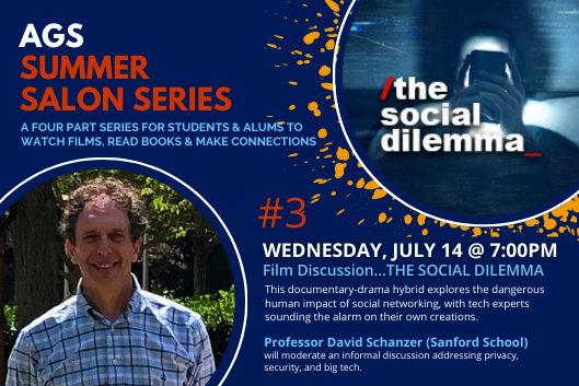 AGS Summer Salon #3: Professor Schanzer Discusses The Social Dilemma (film) July 14 at 5:30 at https://duke.zoom.us/meeting/register/tJEkceCppzgpGNzlDy9AhDHt37wEzyArjS7F